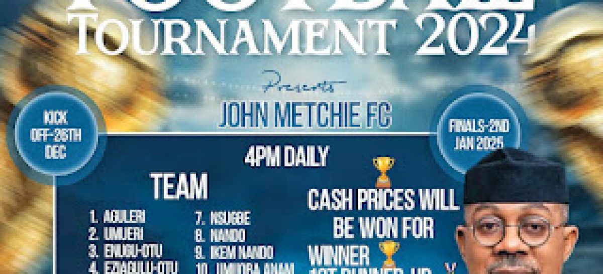 Dr. John Metchie Football Tournament To Commence 26th December In Anambra-East Local Government Area